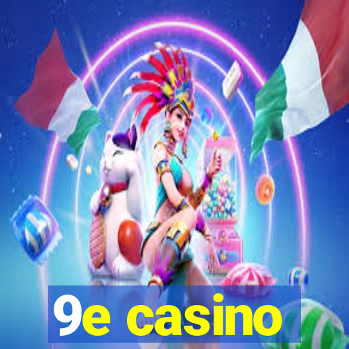 9e casino